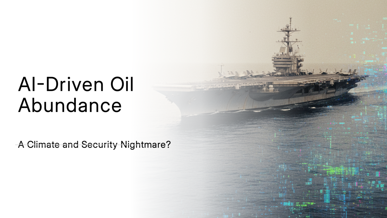 AI-Driven Oil Abundance — A Climate and Security Nightmare?
